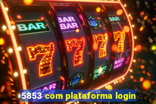 5853 com plataforma login